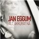 Jan Eggum - Alt, Akkurat Nå