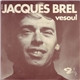 Jacques Brel - Vesoul / La Bière